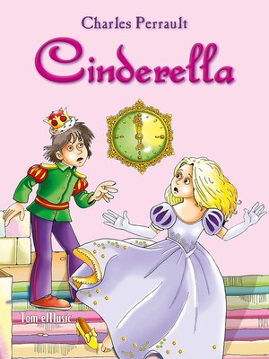 cover image of Cinderella. an Illustrated Classic Fairy Tale for Kids by Charles Perrault